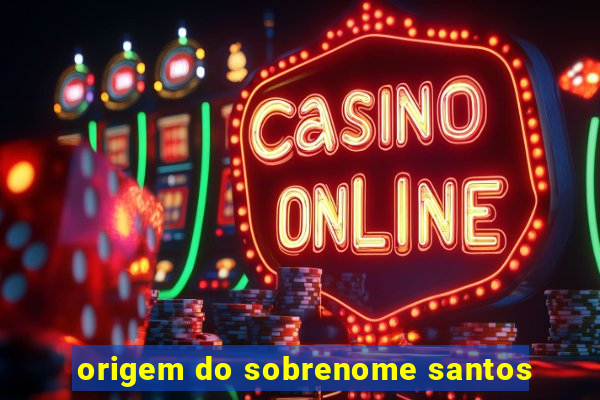 origem do sobrenome santos